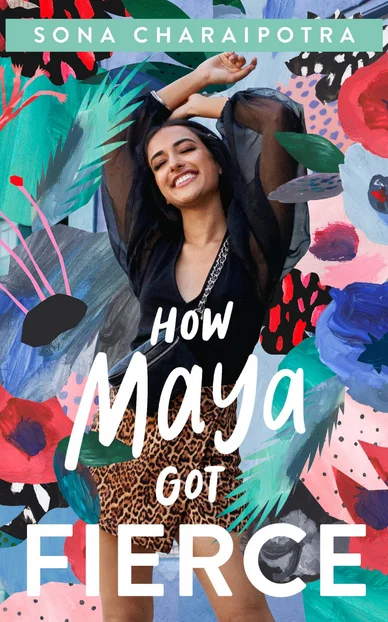 How Maya Got Fierce by Sona Charaipotra