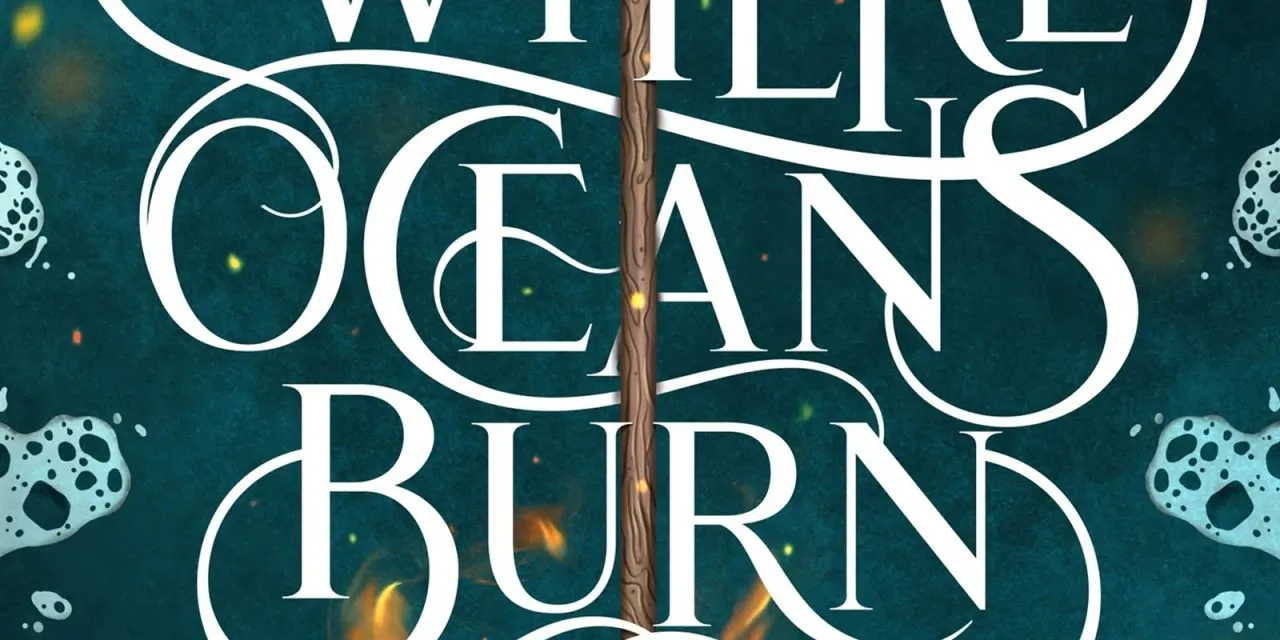 Where Oceans Burn by Casey L. Bond