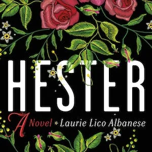 Hester: A Novel by Laurie Lico Albanese