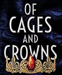 Of Cages and Crowns by Brianna Joy Crump