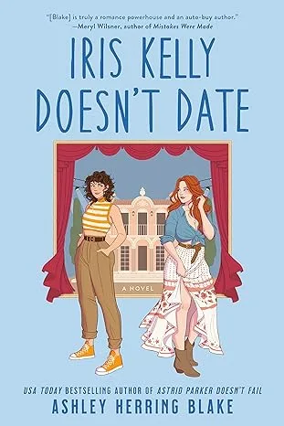 “Iris Kelly Doesn’t Date” by Ashley Herring Blake