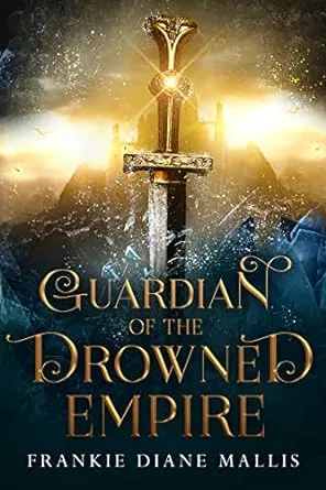 Guardian of the Drowned Empire by Frankie Diane Mallis