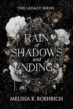 Rain of Shadows and Endings (Legacy Series Book 1) by Melissa Roehrich