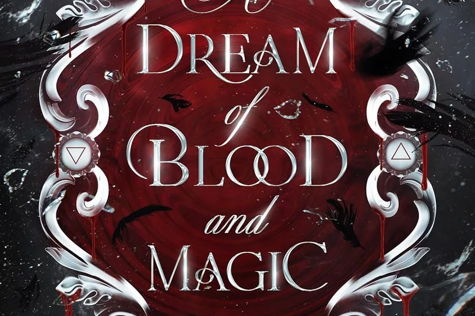 A Dream of Blood and Magic by Olivia Boothe