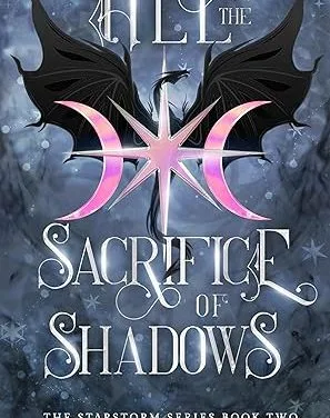 All The Sacrifice of Shadows (The Starstorm Series Book Two) by Hillary Raymer
