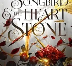 The Songbird & the Heart of Stone