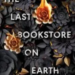 The Last Bookstore on Earth by Lily Braun-Arnold