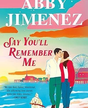 “Say You’ll Remember Me” by Abby Jimenez