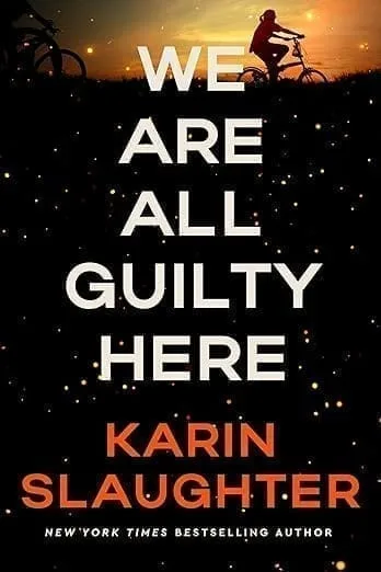 We’re All Guilty Here by Karin Slaughter