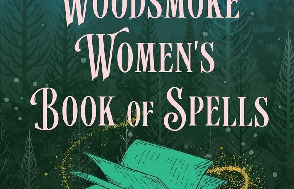 The Woodsmoke Women’s Book of Spells by Rachel Greenlaw narrated by Kristin Atherton