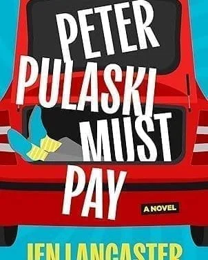 Peter Pulaski Must Pay: A Novel by Jen Lancaster