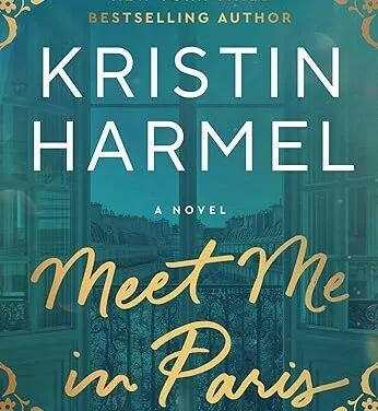 Meet Me in Paris: A Novel by Kristin Harmel
