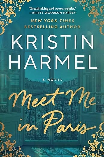Meet Me in Paris: A Novel by Kristin Harmel
