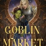 The Goblin Market by AJ Hackwith