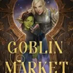 The Goblin Market by AJ Hackwith